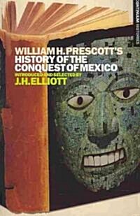 William H. Prescotts History of the Conquest of Mexico (Paperback)