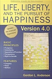 Life, Liberty, and the Pursuit of Happiness, Version 4.0 (Paperback)