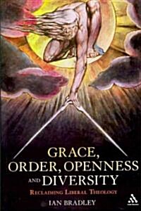 Grace, Order, Openness and Diversity : Reclaiming Liberal Theology (Paperback)