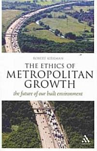 The Ethics of Metropolitan Growth (Paperback)