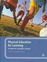 Physical Education for Learning : A Guide for Secondary Schools (Paperback)