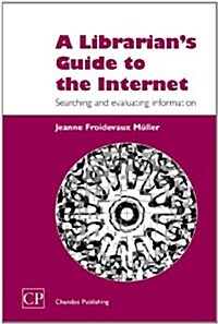 A Librarians Guide to the Internet : Searching and Evaluating Information (Hardcover)