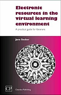 Electronic Resources in the Virtual Learning Environment: A Guide for Librarians (Hardcover)