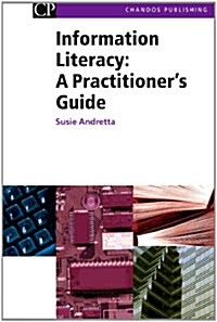 Information Literacy: A Practitioners Guide (Hardcover)