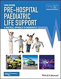 Pre-Hospital Paediatric Life Support: A Practical Approach to Emergencies (Paperback, 3)