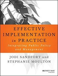 Effective implementation in practice : integrating public policy and management