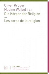 Die Korper Der Religion - Les Corps de La Religion (Paperback)