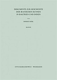 Dokumente Zur Geschichte Der Iranischen Hunnen in Baktrien Und Indien (Paperback)