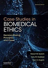 Case Studies in Biomedical Ethics: Decision-Making, Principles, and Cases (Paperback, 2, Revised)