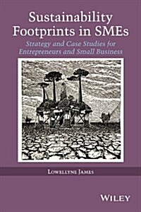 Sustainability Footprints in Smes: Strategy and Case Studies for Entrepreneurs and Small Business (Hardcover)