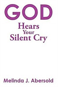 God Hears Your Silent Cry (Hardcover)