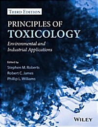 Principles of Toxicology: Environmental and Industrial Applications (Hardcover, 3, Revised)