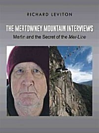 The Mertowney Mountain Interviews: Merlin and the Secret of the Mer-Line (Paperback)