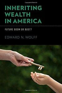 Inheriting wealth in America : future boom or bust?