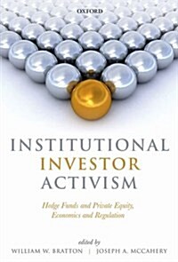 Institutional Investor Activism : Hedge Funds and Private Equity, Economics and Regulation (Paperback)