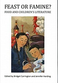 Feast or Famine? Food and Childrens Literature (Hardcover)