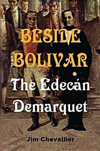 Beside Bolivar: the Edec? Demarquet (Paperback)