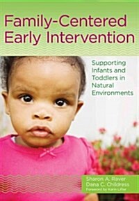 Family-Centered Early Intervention: Supporting Infants and Toddlers in Natural Environments (Paperback)