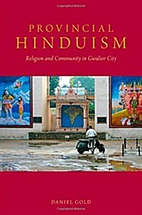 Provincial Hinduism: Religion and Community in Gwalior City (Paperback)