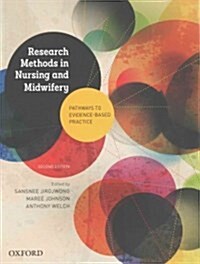 Research Methods in Nursing and Midwifery: Pathways to Evidence-Based: Practice (Paperback, 2, Revised)