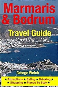 Marmaris & Bodrum Travel Guide: Attractions, Eating, Drinking, Shopping & Places to Stay (Paperback)