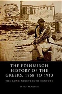 The Edinburgh History of the Greeks, 1768 to 1913 : The Long Nineteenth Century (Paperback)