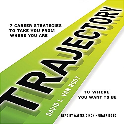 Trajectory: 7 Career Strategies to Take You from Where You Are to Where You Want to Be (Audio CD)
