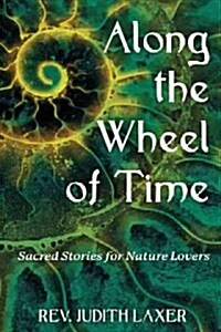 Along the Wheel of Time: Sacred Stories for Nature Lovers (Paperback)