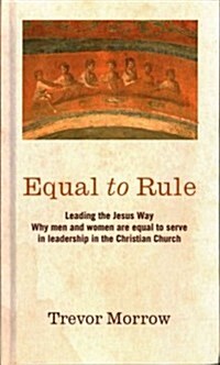 Equal to Rule: Leading the Jesus Way (Hardcover)