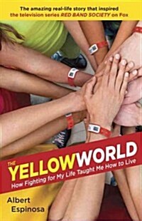 The Yellow World: How Fighting for My Life Taught Me How to Live (Paperback)