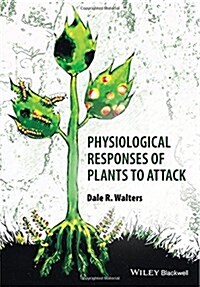 Physiological Responses of Plants to Attack (Paperback)