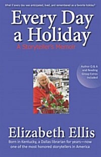 Every Day a Holiday: A Storytellers Memoir (Paperback)