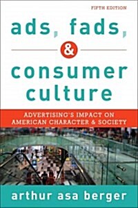Ads, Fads, and Consumer Culture: Advertisings Impact on American Character and Society, Fifth Edition (Hardcover, 5)