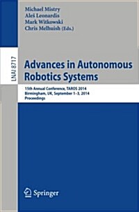 Advances in Autonomous Robotics Systems: 15th Annual Conference, Taros 2014, Birmingham, UK, September 1-3, 2014. Proceedings (Paperback, 2014)