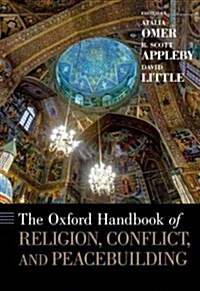 The Oxford Handbook of Religion, Conflict, and Peacebuilding (Hardcover)