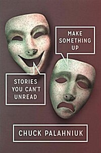 Make Something Up: Stories You Cant Unread (Hardcover)