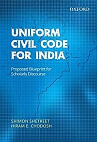 Uniform Civil Code for India: Proposed Blueprint for Scholarly Discourse (Hardcover)