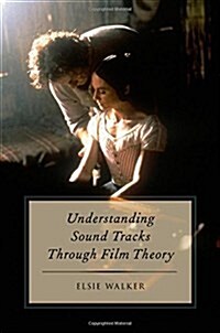 Understanding Sound Tracks Through Film Theory (Paperback)