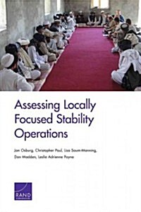 Assessing Locally Focused Stability Operations (Paperback)