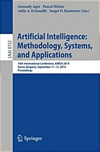 Artificial Intelligence: Methodology, Systems, and Applications: 16th International Conference, Aimsa 2014, Varna, Bulgaria, September 11-13, 2014, Pr (Paperback, 2014)