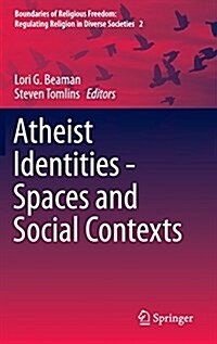 Atheist Identities - Spaces and Social Contexts (Hardcover, 2015)