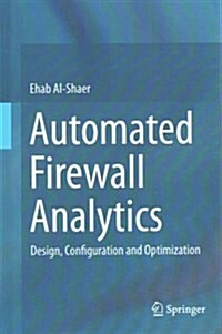 Automated Firewall Analytics: Design, Configuration and Optimization (Hardcover, 2014)