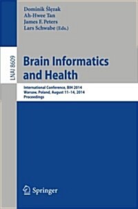 Brain Informatics and Health: International Conference, Bih 2014, Warsaw, Poland, August 11-14, 2014.Proceedings (Paperback, 2014)