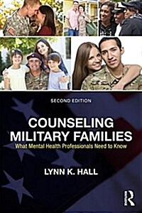 Counseling Military Families : What Mental Health Professionals Need to Know (Paperback, 2 ed)