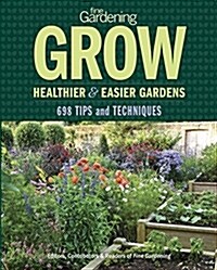 Fine Gardening Grow: Healthier & Easier Gardens (Paperback)