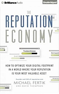 The Reputation Economy: How to Optimize Your Digital Footprint in a World Where Your Reputation Is Your Most Valuable Asset (Audio CD)