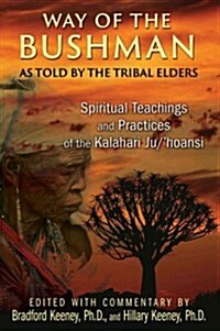 Way of the Bushman: Spiritual Teachings and Practices of the Kalahari Ju/Hoansi (Paperback)