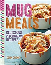 Mug Meals: Delicious Microwave Recipes (Paperback)