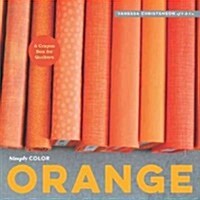 Simply Color: Orange: A Crayon Box for Quilters (Hardcover)