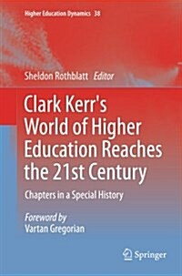 Clark Kerrs World of Higher Education Reaches the 21st Century: Chapters in a Special History (Paperback, 2012)